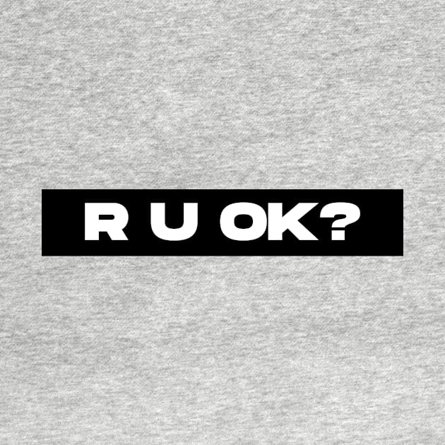 r u ok? by Tees by broke